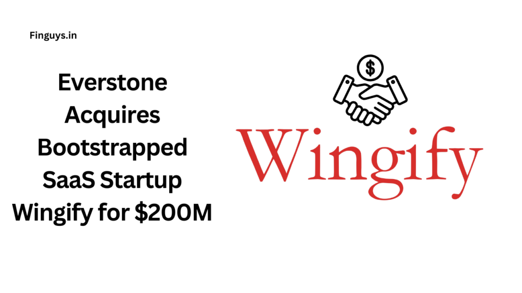 Everstone Acquires Bootstrapped SaaS Startup Wingify for $200M